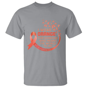 Multiple Sclerosis Awareness T Shirt I Wear Orange For Someone Who Means The World To Me TS09 Sport Gray Printyourwear