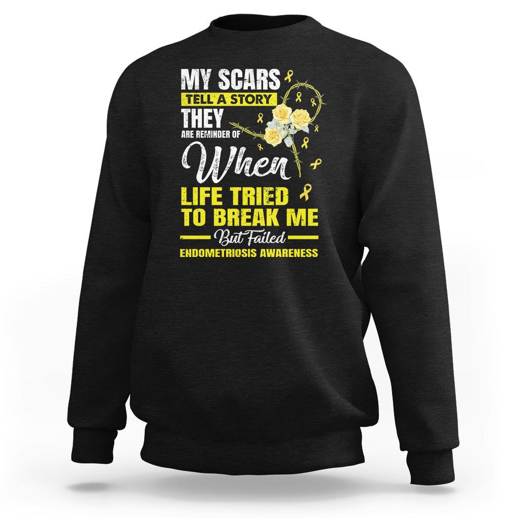 Endometriosis Awareness Sweatshirt My Scars Tell A Story When Life Tried To Break Me But Failed TS09 Black Printyourwear