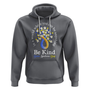 Down Syndrome Day Hoodie Be Kind In The World You Can Be Anything TS09 Charcoal Printyourwear