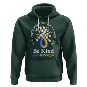 Down Syndrome Day Hoodie Be Kind In The World You Can Be Anything TS09 Dark Forest Green Printyourwear