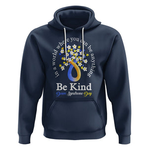 Down Syndrome Day Hoodie Be Kind In The World You Can Be Anything TS09 Navy Printyourwear