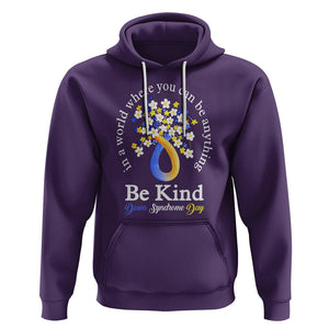 Down Syndrome Day Hoodie Be Kind In The World You Can Be Anything TS09 Purple Printyourwear