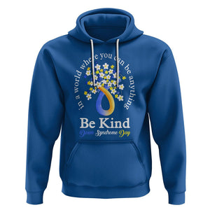 Down Syndrome Day Hoodie Be Kind In The World You Can Be Anything TS09 Royal Blue Printyourwear