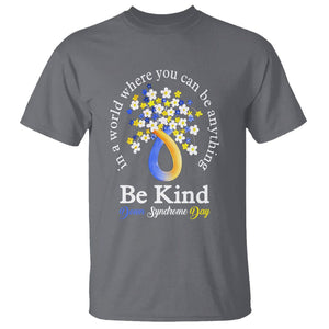 Down Syndrome Day T Shirt Be Kind In The World You Can Be Anything TS09 Charcoal Printyourwear