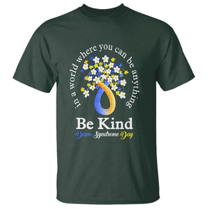 Down Syndrome Day T Shirt Be Kind In The World You Can Be Anything TS09 Dark Forest Green Printyourwear