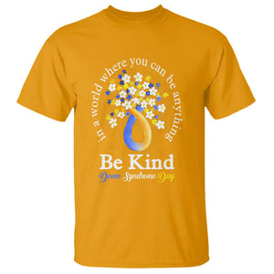 Down Syndrome Day T Shirt Be Kind In The World You Can Be Anything TS09 Gold Printyourwear