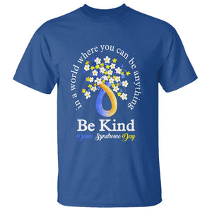 Down Syndrome Day T Shirt Be Kind In The World You Can Be Anything TS09 Royal Blue Printyourwear