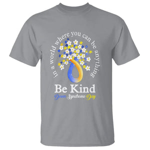 Down Syndrome Day T Shirt Be Kind In The World You Can Be Anything TS09 Sport Gray Printyourwear