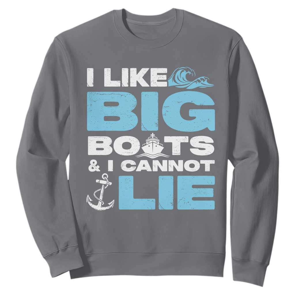 Funny I Like Big Boats and I Cannot Lie Sweatshirt TS09 Charcoal Print Your Wear