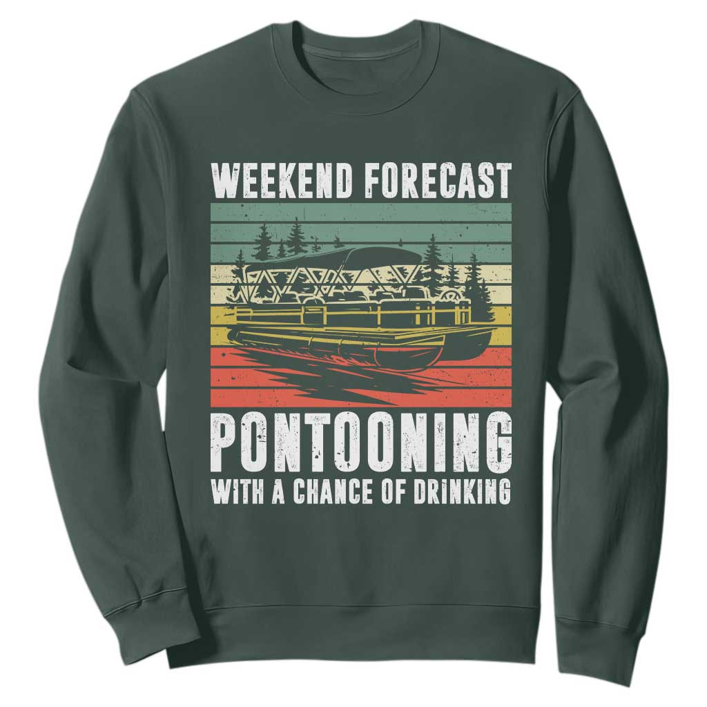Weekend Forecast Pontooning With A Chance Of Drinking Sweatshirt TS09 Dark Forest Green Print Your Wear
