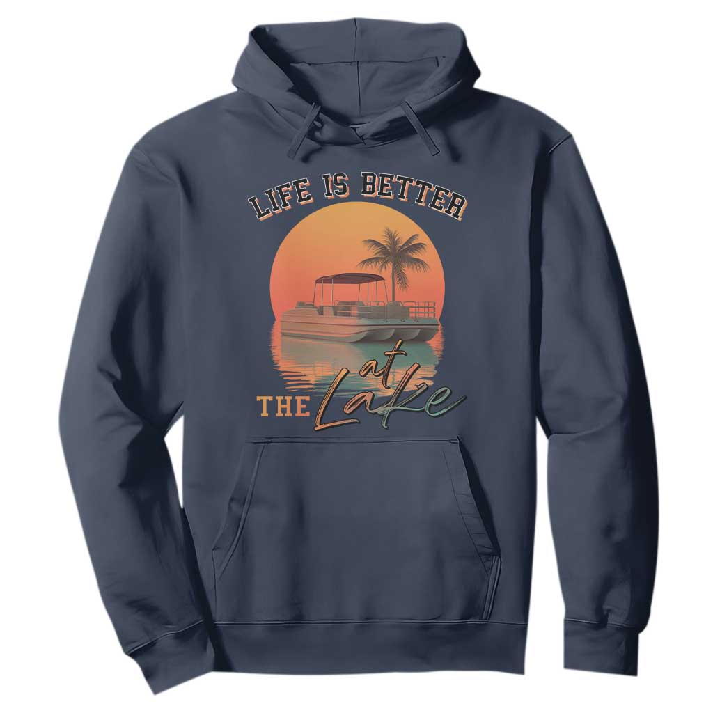Life Is Better At The Lake Hoodie Pontoon Boat TS09 Navy Print Your Wear
