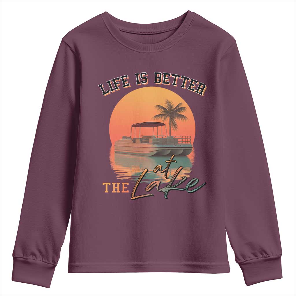 Life Is Better At The Lake Youth Sweatshirt Pontoon Boat TS09 Maroon Print Your Wear
