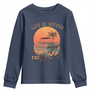 Life Is Better At The Lake Youth Sweatshirt Pontoon Boat TS09 Navy Print Your Wear