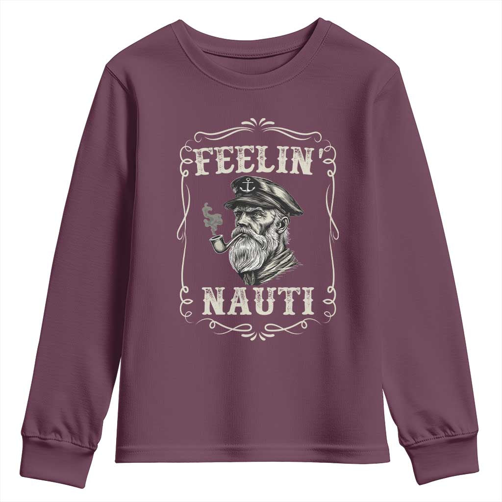 Boat Captain Youth Sweatshirt Feelin Nauti Pontoon Sailing Sailor TS09 Maroon Print Your Wear