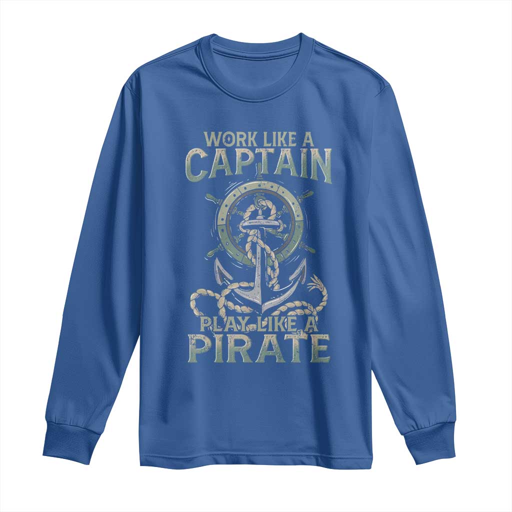 Funny Work Like A Captain Long Sleeve Shirt Play Like A Pirate TS09 Royal Blue Print Your Wear