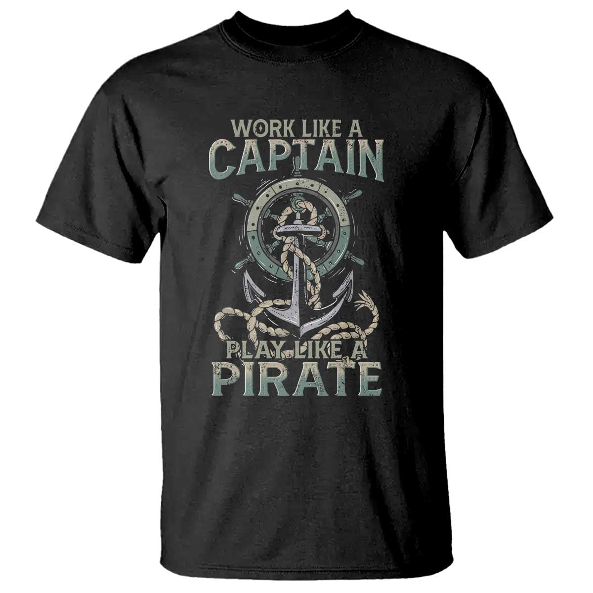 Funny Work Like A Captain T Shirt Play Like A Pirate TS09 Black Print Your Wear