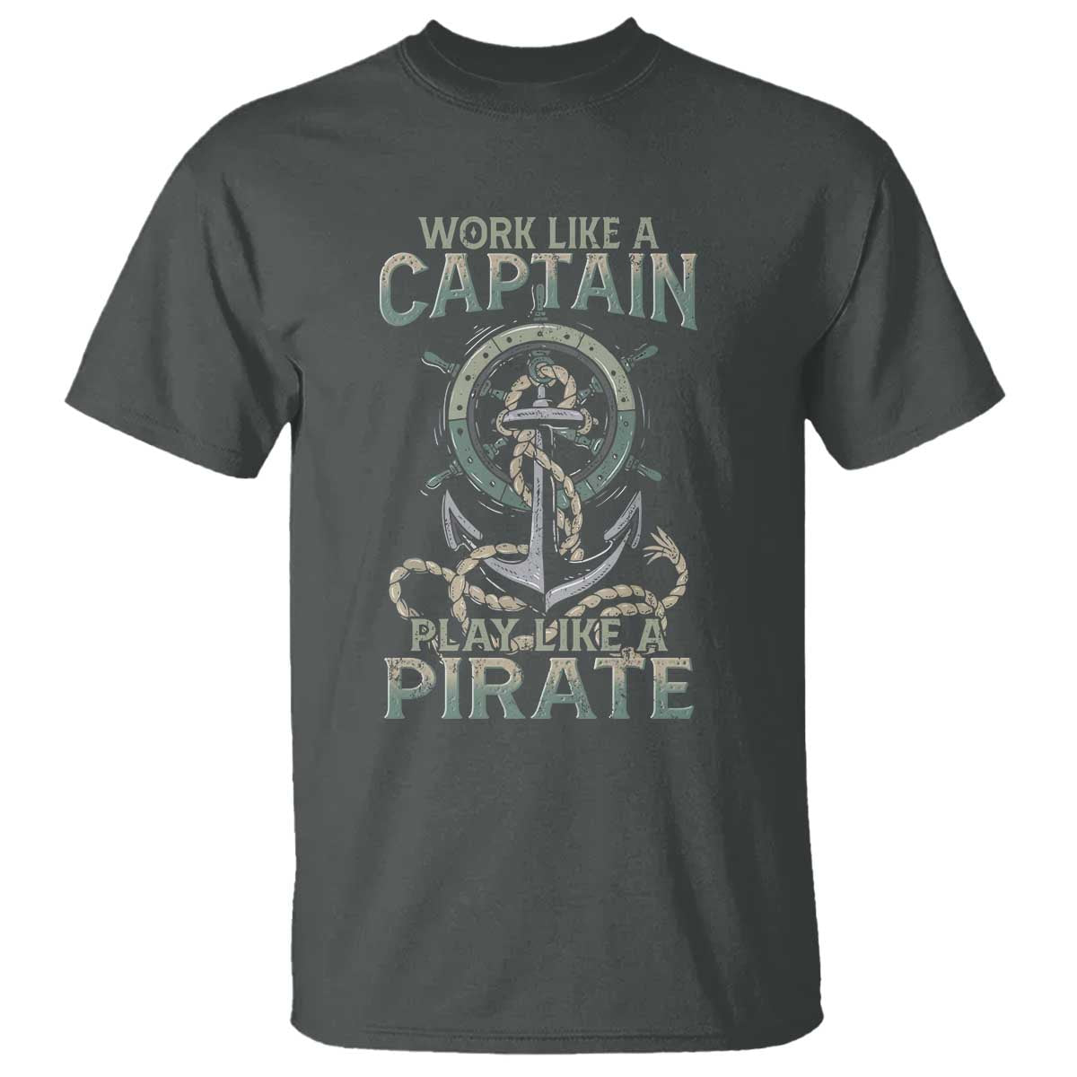 Funny Work Like A Captain T Shirt Play Like A Pirate TS09 Dark Heather Print Your Wear
