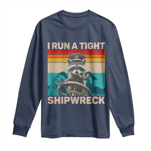 Funny Raccoon Captain Long Sleeve Shirt I Run A Tight Shipwreck TS09 Navy Print Your Wear