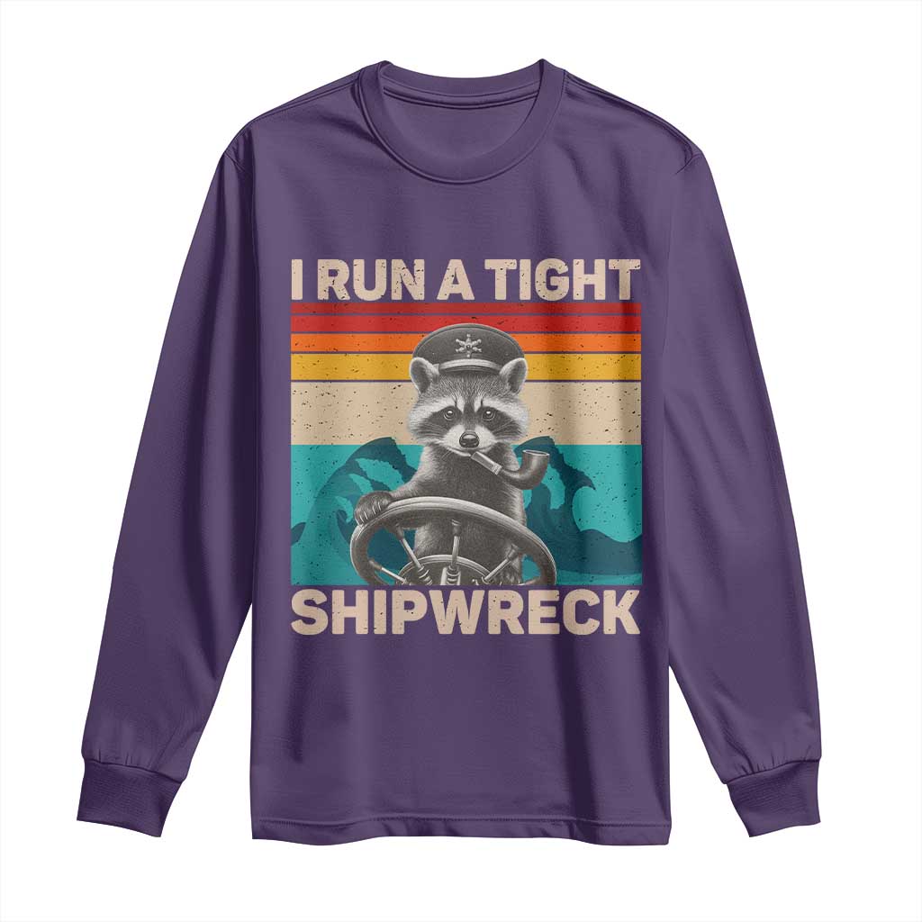 Funny Raccoon Captain Long Sleeve Shirt I Run A Tight Shipwreck TS09 Purple Print Your Wear