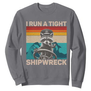 Funny Raccoon Captain Sweatshirt I Run A Tight Shipwreck TS09 Charcoal Print Your Wear