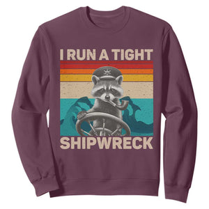 Funny Raccoon Captain Sweatshirt I Run A Tight Shipwreck TS09 Maroon Print Your Wear