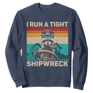Funny Raccoon Captain Sweatshirt I Run A Tight Shipwreck TS09 Navy Print Your Wear