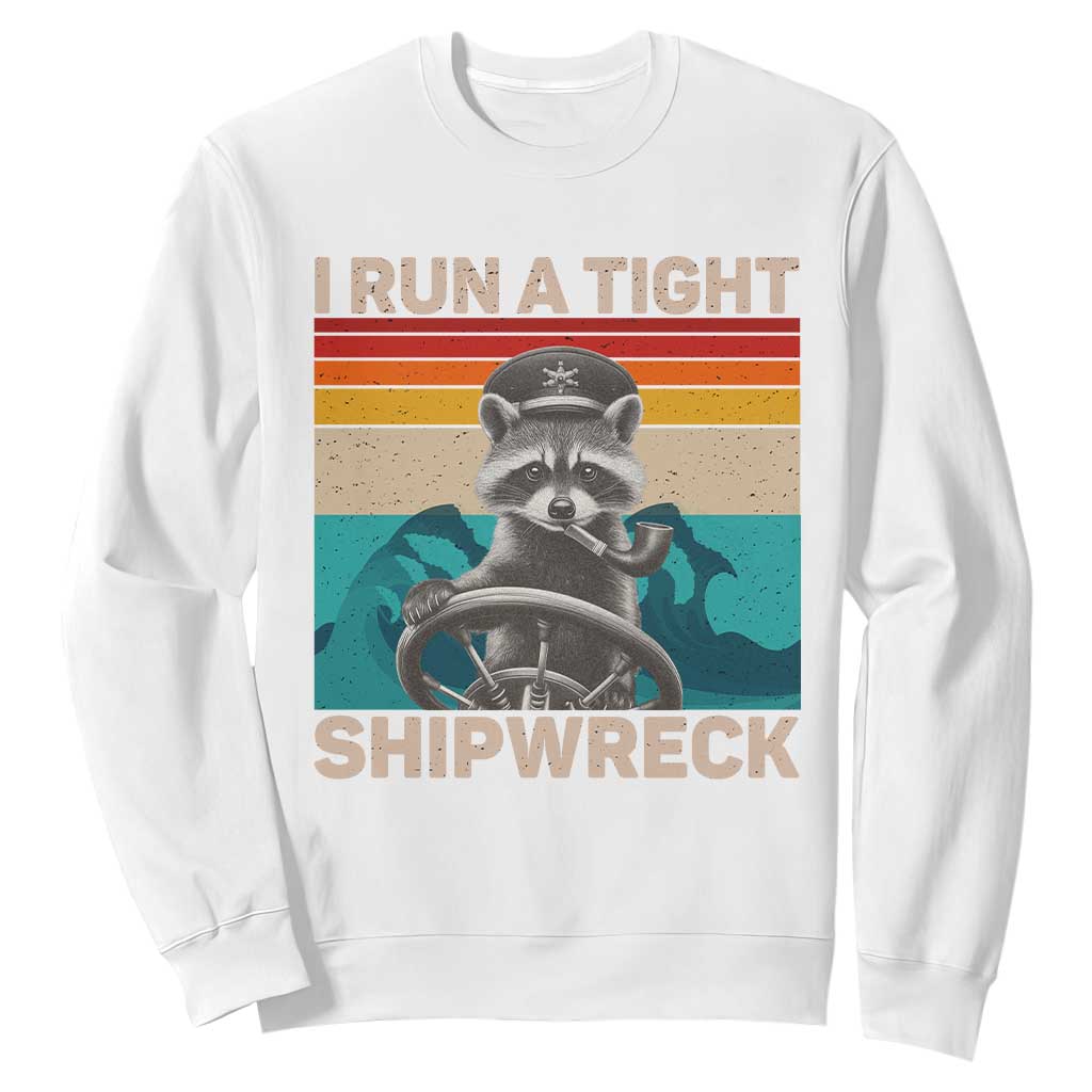 Funny Raccoon Captain Sweatshirt I Run A Tight Shipwreck TS09 White Print Your Wear