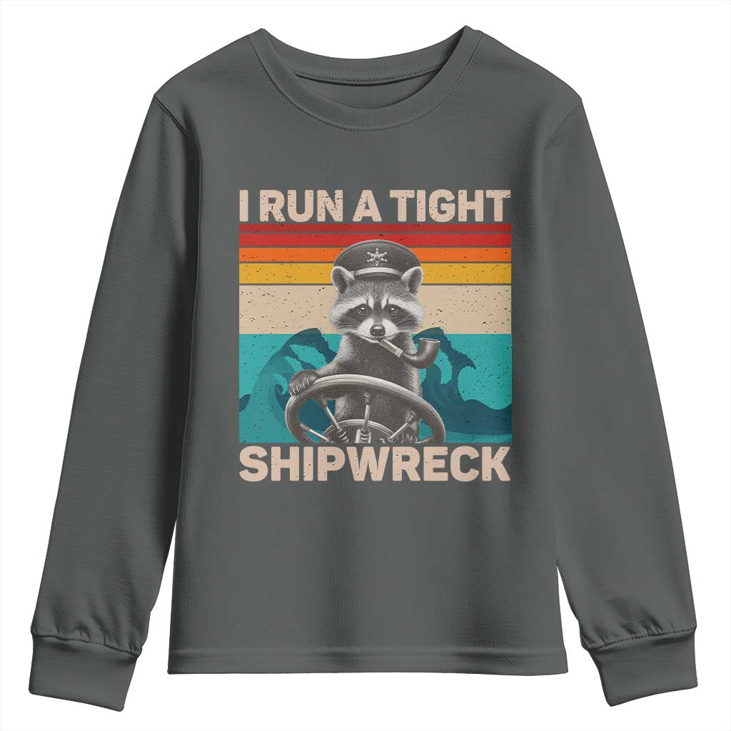 Funny Raccoon Captain Youth Sweatshirt I Run A Tight Shipwreck TS09 Dark Heather Print Your Wear