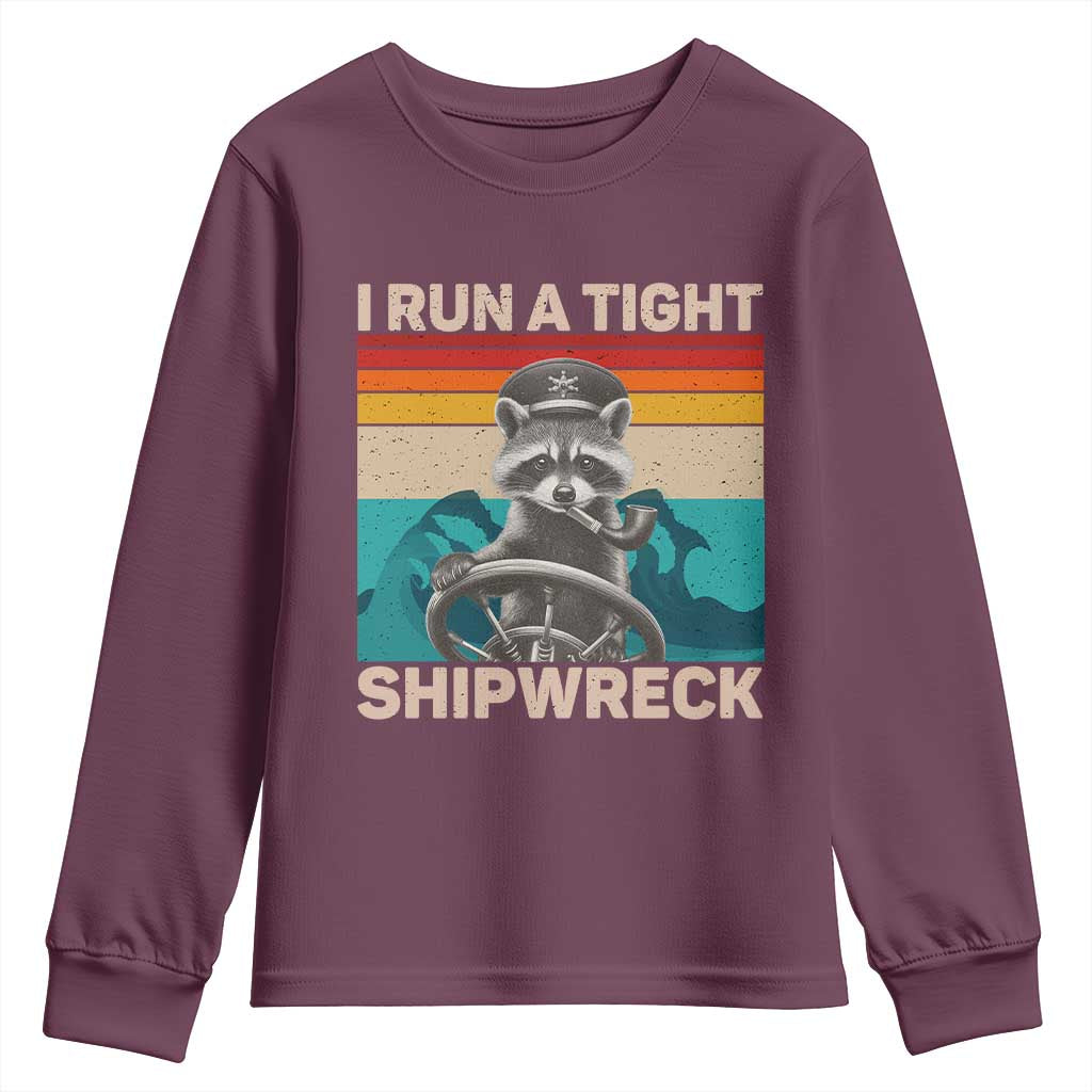 Funny Raccoon Captain Youth Sweatshirt I Run A Tight Shipwreck TS09 Maroon Print Your Wear
