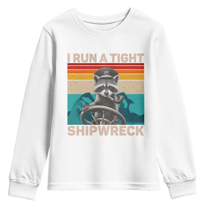 Funny Raccoon Captain Youth Sweatshirt I Run A Tight Shipwreck TS09 White Print Your Wear