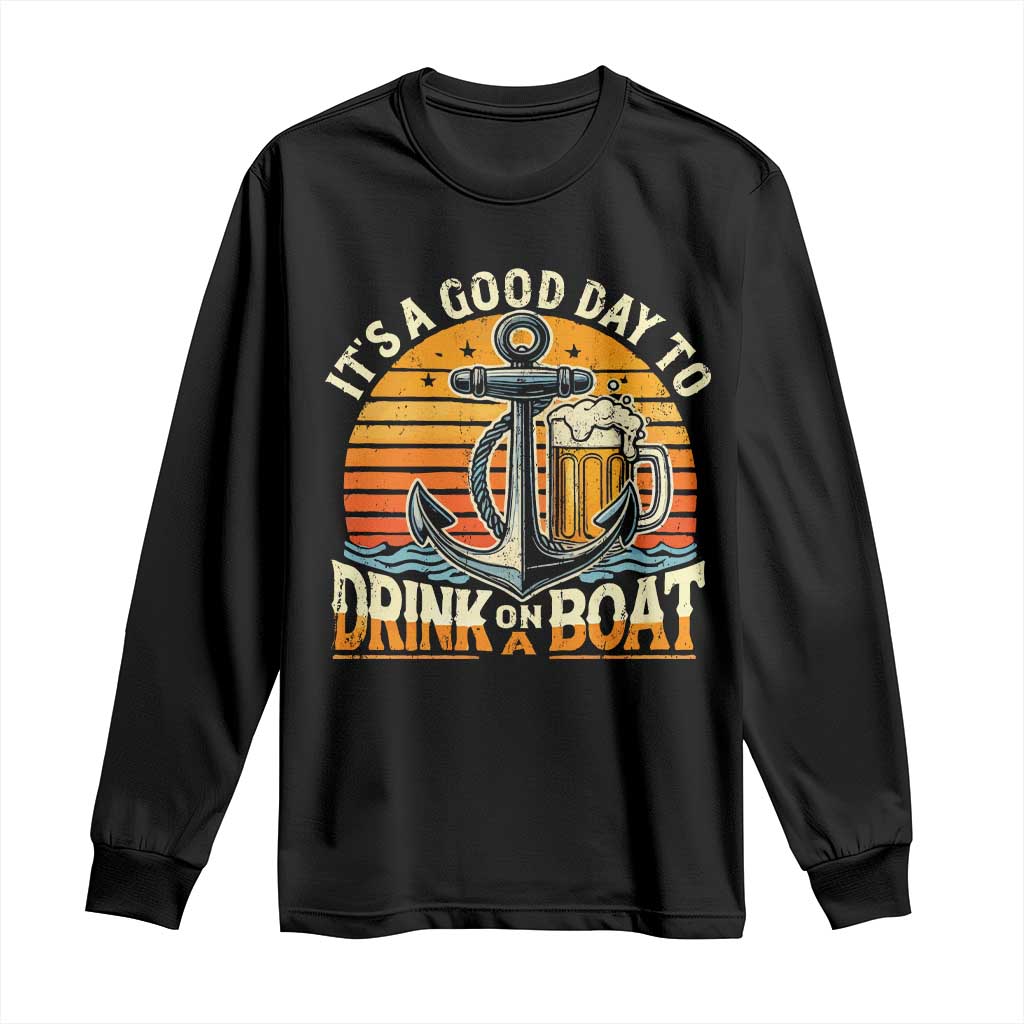 It's A Good Day To Drink On A Boat Long Sleeve Shirt Retro Sunset TS09 Black Print Your Wear