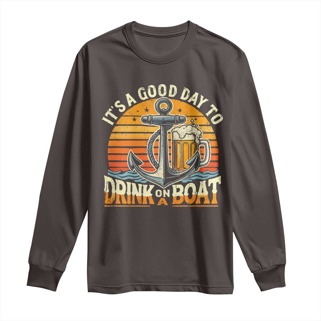 It's A Good Day To Drink On A Boat Long Sleeve Shirt Retro Sunset TS09 Dark Chocolate Print Your Wear