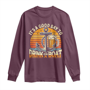 It's A Good Day To Drink On A Boat Long Sleeve Shirt Retro Sunset TS09 Maroon Print Your Wear
