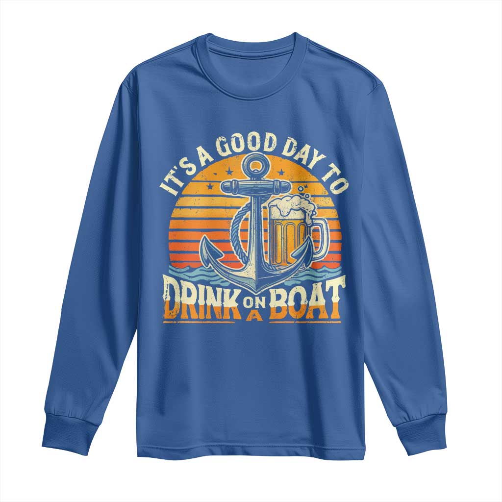 It's A Good Day To Drink On A Boat Long Sleeve Shirt Retro Sunset TS09 Royal Blue Print Your Wear