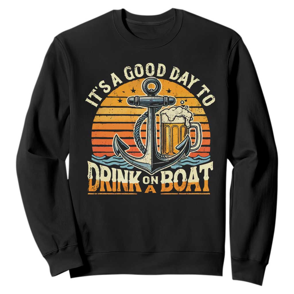 It's A Good Day To Drink On A Boat Sweatshirt Retro Sunset TS09 Black Print Your Wear