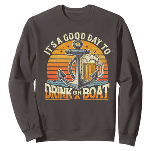 It's A Good Day To Drink On A Boat Sweatshirt Retro Sunset TS09 Dark Chocolate Print Your Wear
