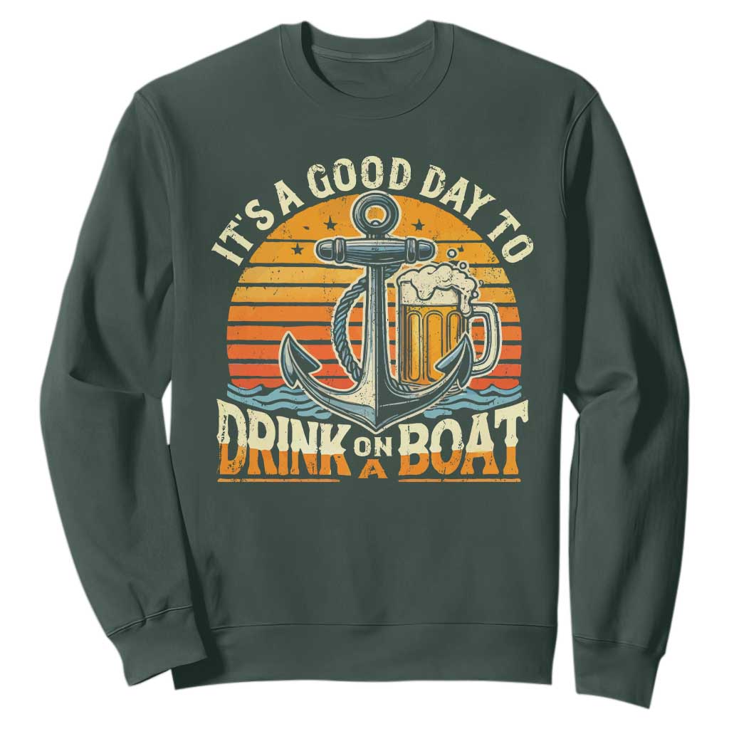 It's A Good Day To Drink On A Boat Sweatshirt Retro Sunset TS09 Dark Forest Green Print Your Wear