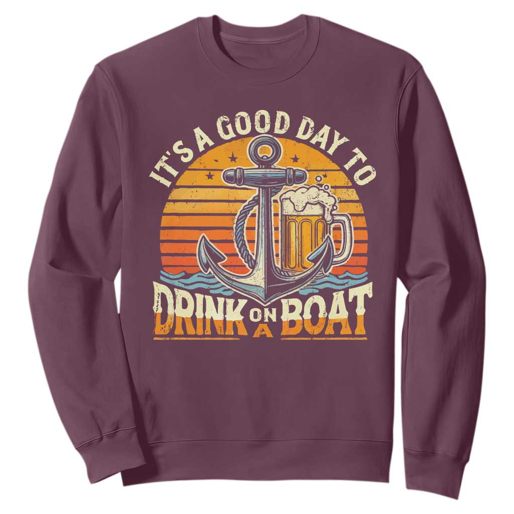 It's A Good Day To Drink On A Boat Sweatshirt Retro Sunset TS09 Maroon Print Your Wear