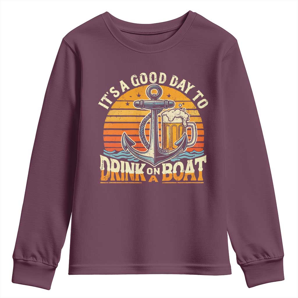 It's A Good Day To Drink On A Boat Youth Sweatshirt Retro Sunset TS09 Maroon Print Your Wear