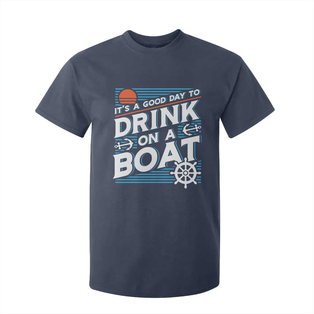 It's A Good Day To Drink On A Boat T Shirt For Kid TS09 Navy Print Your Wear