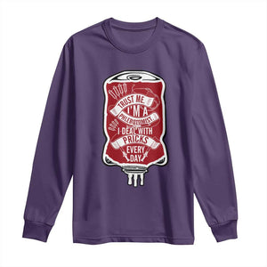 Phlebotomist Long Sleeve Shirt Trust Me I'm A Phlebotomist I Deal With Pricks Every Day TS09 Purple Print Your Wear