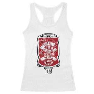 Phlebotomist Racerback Tank Top Trust Me I'm A Phlebotomist I Deal With Pricks Every Day TS09 White Print Your Wear