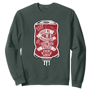 Phlebotomist Sweatshirt Trust Me I'm A Phlebotomist I Deal With Pricks Every Day TS09 Dark Forest Green Print Your Wear