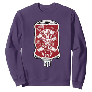 Phlebotomist Sweatshirt Trust Me I'm A Phlebotomist I Deal With Pricks Every Day TS09 Purple Print Your Wear