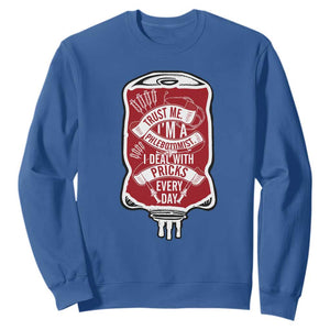 Phlebotomist Sweatshirt Trust Me I'm A Phlebotomist I Deal With Pricks Every Day TS09 Royal Blue Print Your Wear