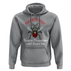 Phlebotomist Because Mosquitoes Need Heros Too Hoodie TS09 Sport Gray Printyourwear