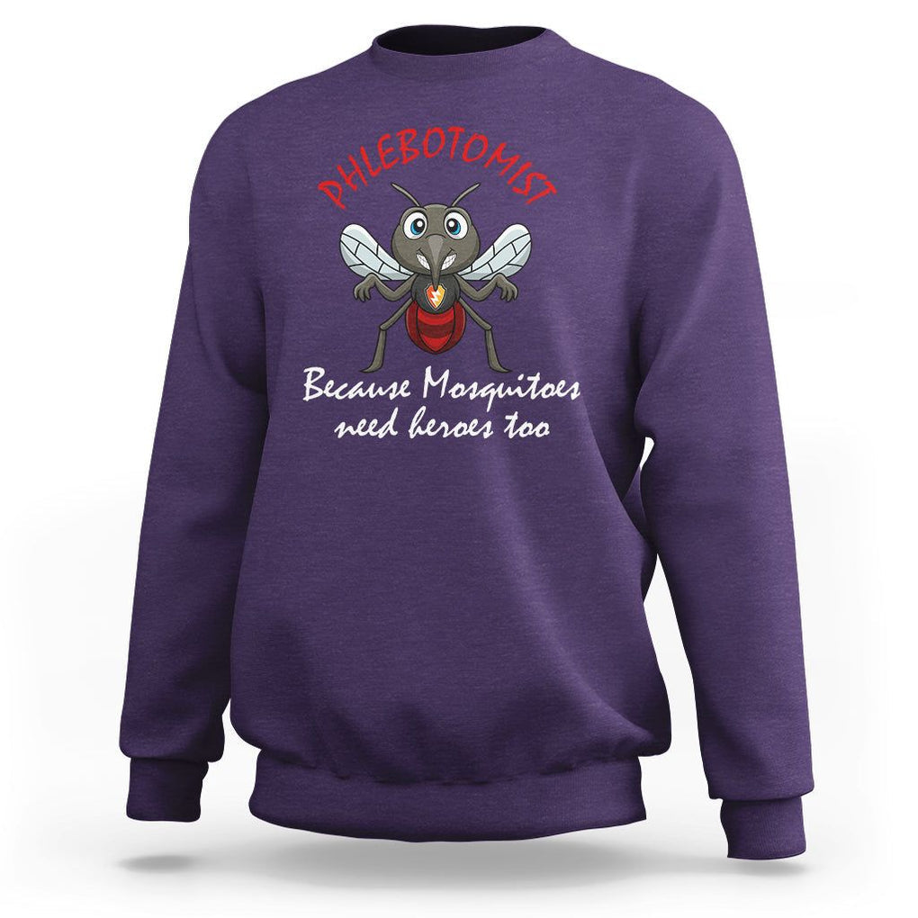 Phlebotomist Because Mosquitoes Need Heros Too Sweatshirt TS09 Purple Printyourwear