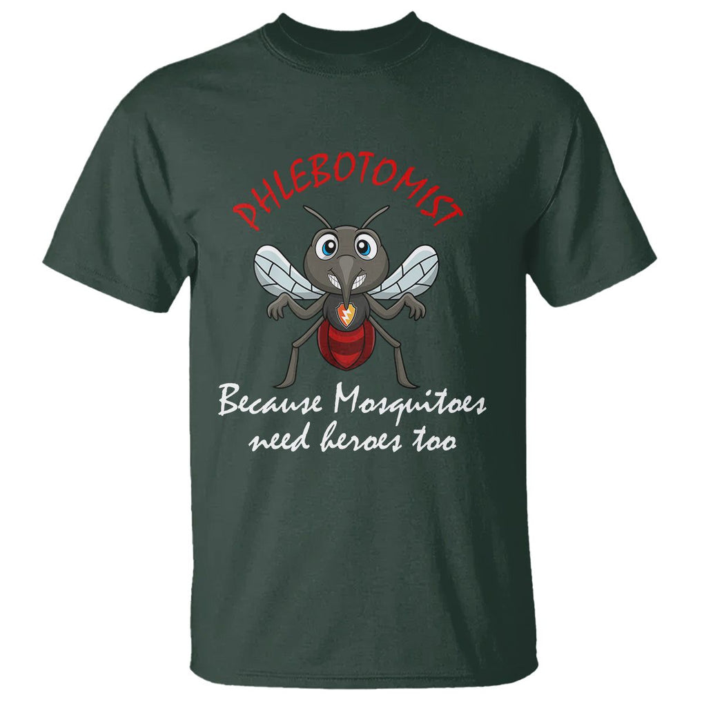 Phlebotomist Because Mosquitoes Need Heros Too T Shirt TS09 Dark Forest Green Printyourwear