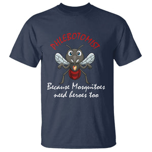 Phlebotomist Because Mosquitoes Need Heros Too T Shirt TS09 Navy Printyourwear