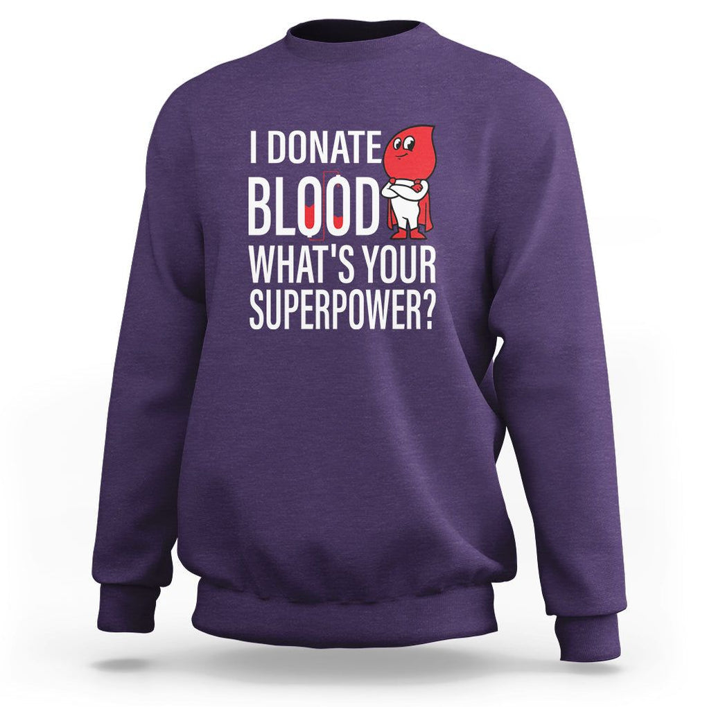 I Donate Blood What's Your Superpower Sweatshirt TS09 Purple Printyourwear